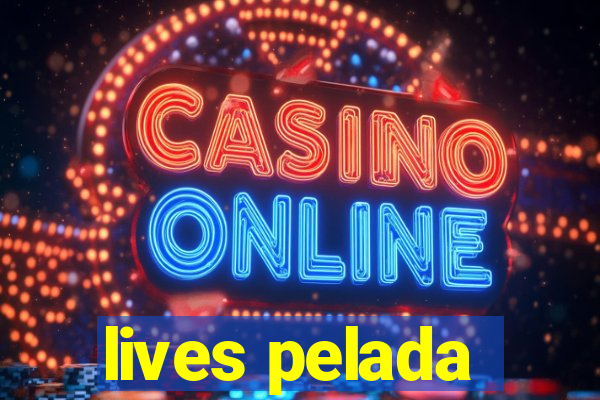 lives pelada